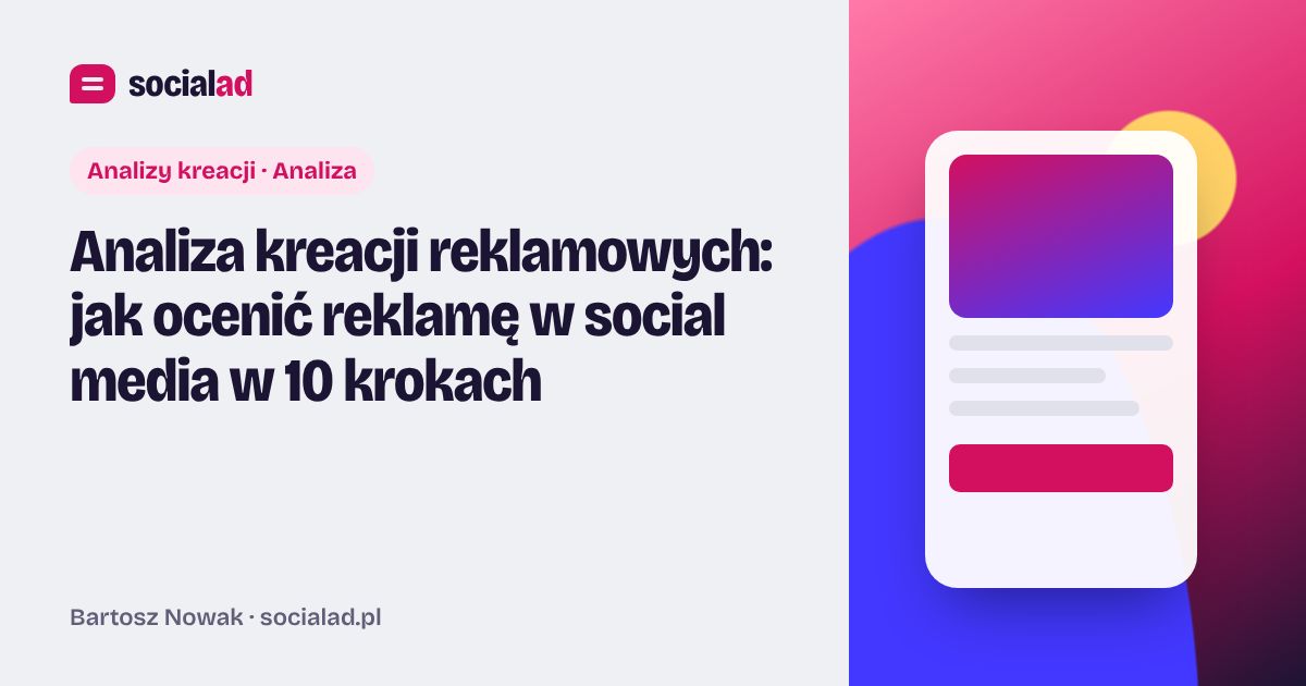 Grafika do artykułu: Analiza kreacji reklamowych: jak ocenić reklamę w social media w 10 krokach