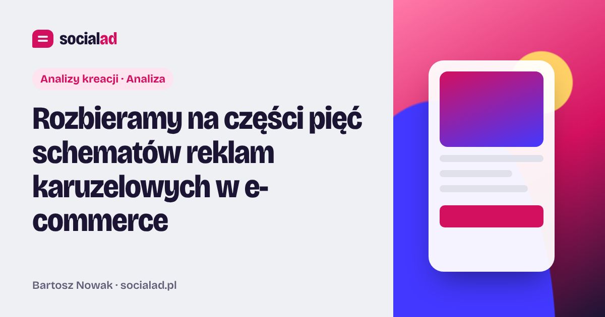 Grafika do artykułu: Rozbieramy na części pięć schematów reklam karuzelowych w e-commerce