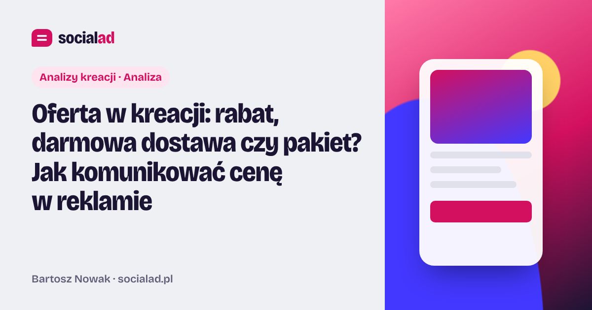 Grafika do artykułu: Oferta w kreacji: rabat, darmowa dostawa czy pakiet? Jak komunikować cenę w reklamie