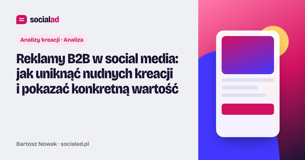 Grafika do artykułu: Reklamy B2B w social media: jak uniknąć nudnych kreacji i pokazać konkretną wartość