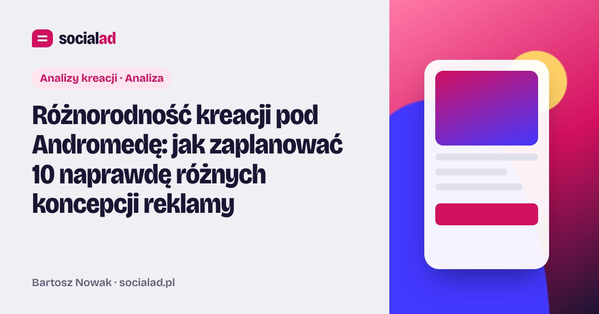 Grafika do artykułu: Różnorodność kreacji pod Andromedę: jak zaplanować 10 naprawdę różnych koncepcji reklamy