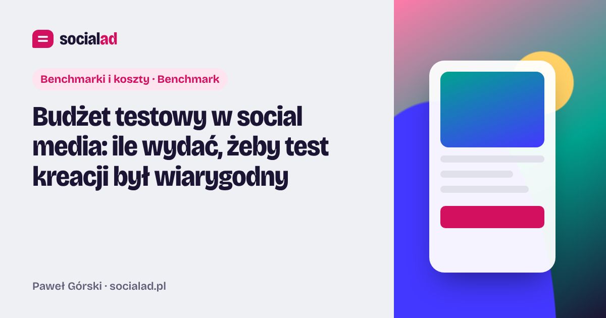 Grafika do artykułu: Budżet testowy w social media: ile wydać, żeby test kreacji był wiarygodny