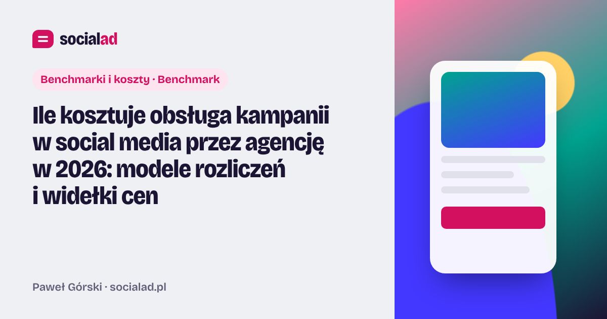 Grafika do artykułu: Ile kosztuje obsługa kampanii w social media przez agencję w 2026: modele rozliczeń i widełki cen