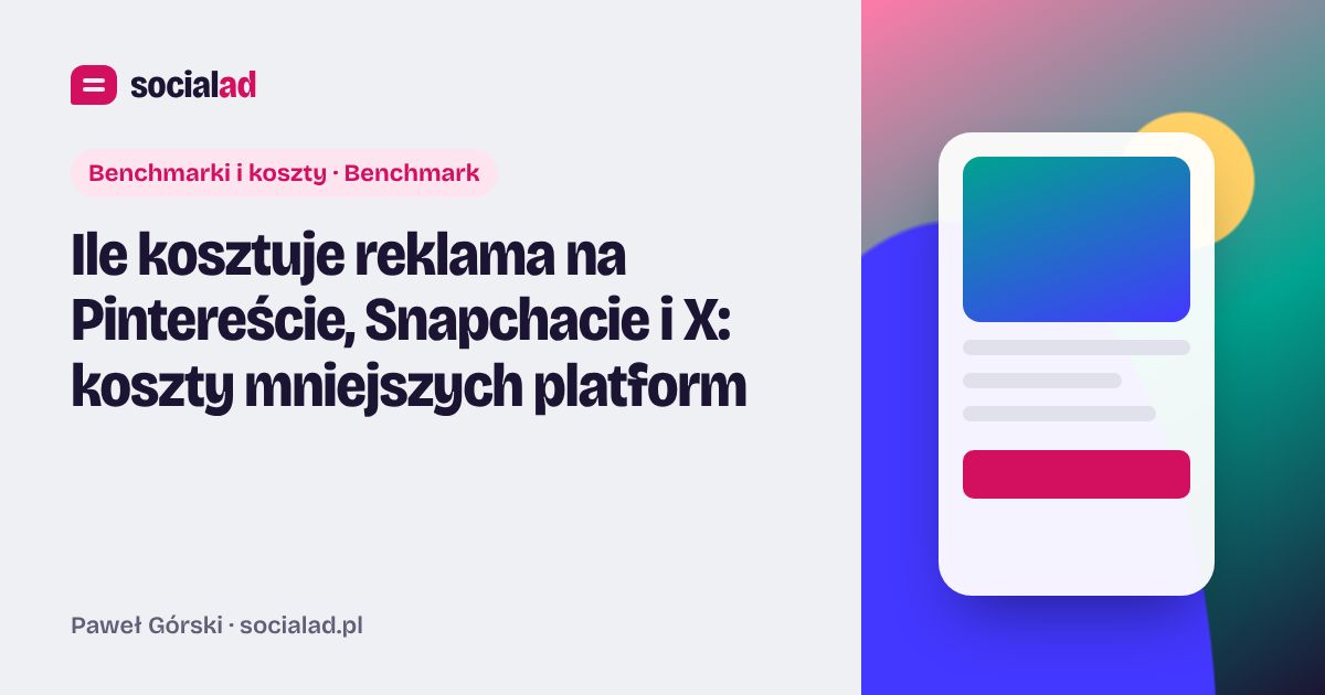Grafika do artykułu: Ile kosztuje reklama na Pintereście, Snapchacie i X: koszty mniejszych platform