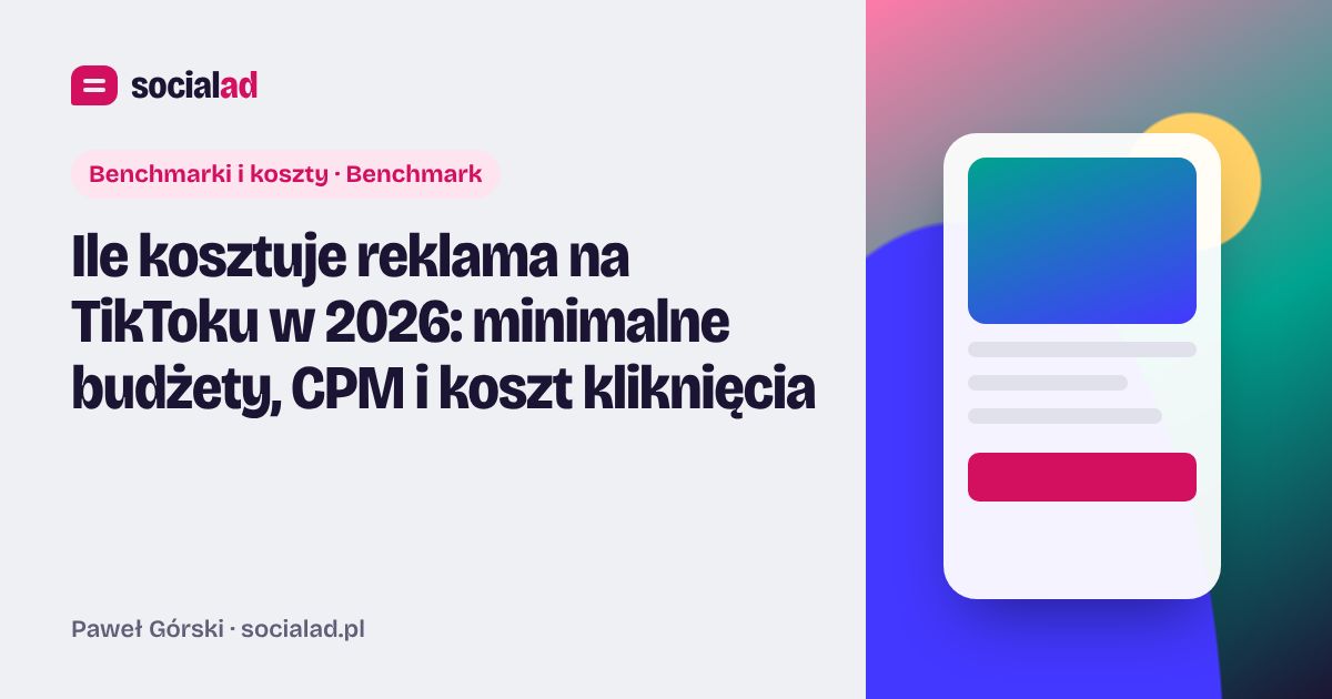 Grafika do artykułu: Ile kosztuje reklama na TikToku w 2026: minimalne budżety, CPM i koszt kliknięcia