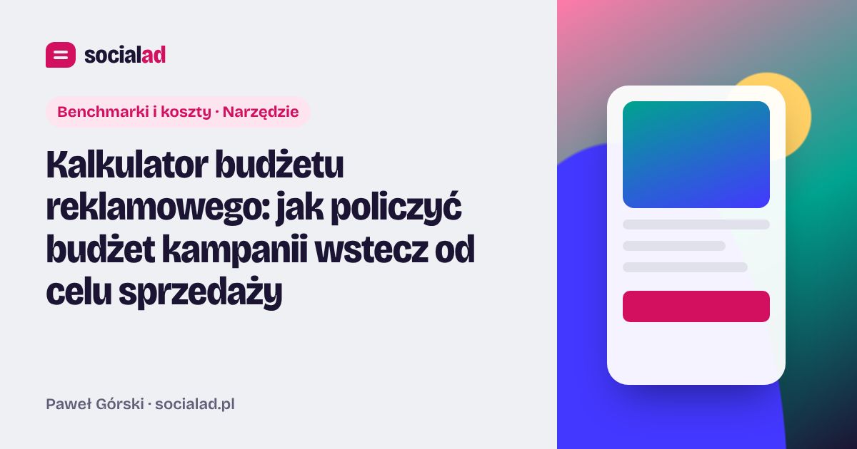 Grafika do artykułu: Kalkulator budżetu reklamowego: jak policzyć budżet kampanii wstecz od celu sprzedaży
