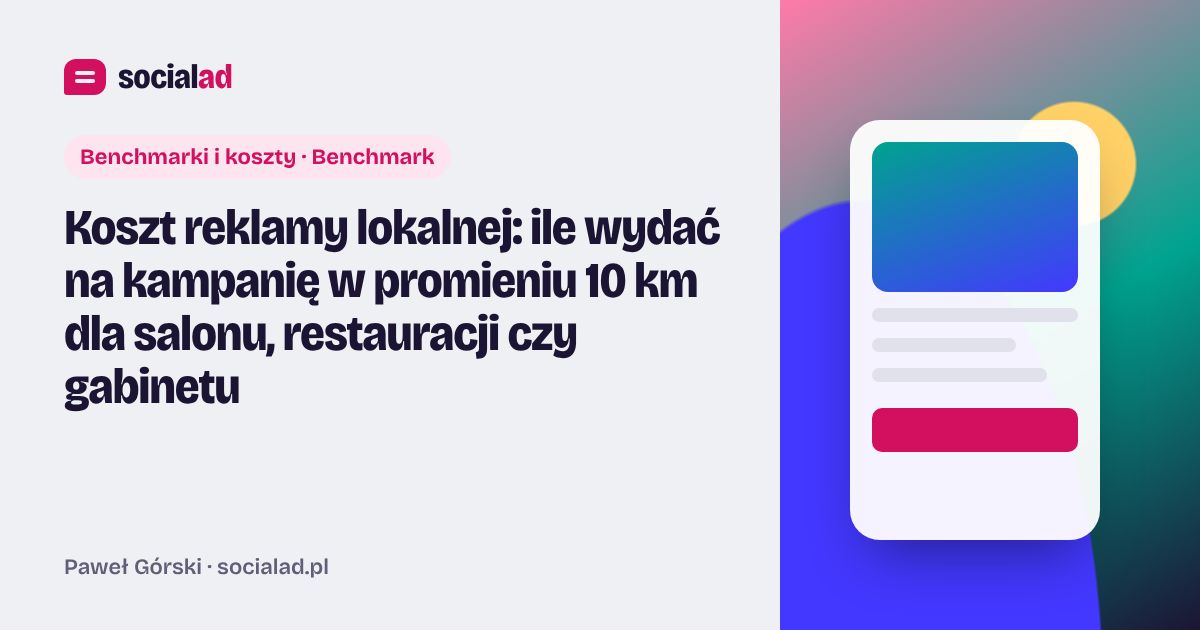 Grafika do artykułu: Koszt reklamy lokalnej: ile wydać na kampanię w promieniu 10 km dla salonu, restauracji czy gabinetu