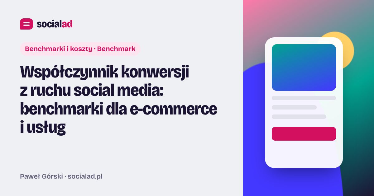 Grafika do artykułu: Współczynnik konwersji z ruchu social media: benchmarki dla e-commerce i usług