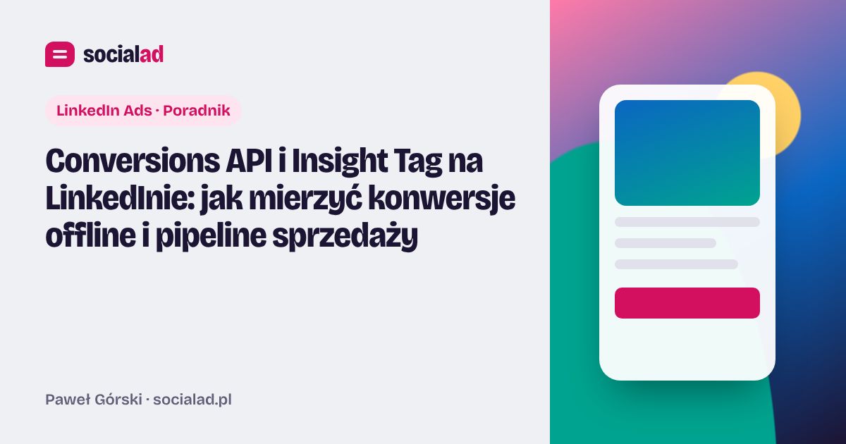 Grafika do artykułu: Conversions API i Insight Tag na LinkedInie: jak mierzyć konwersje offline i pipeline sprzedaży