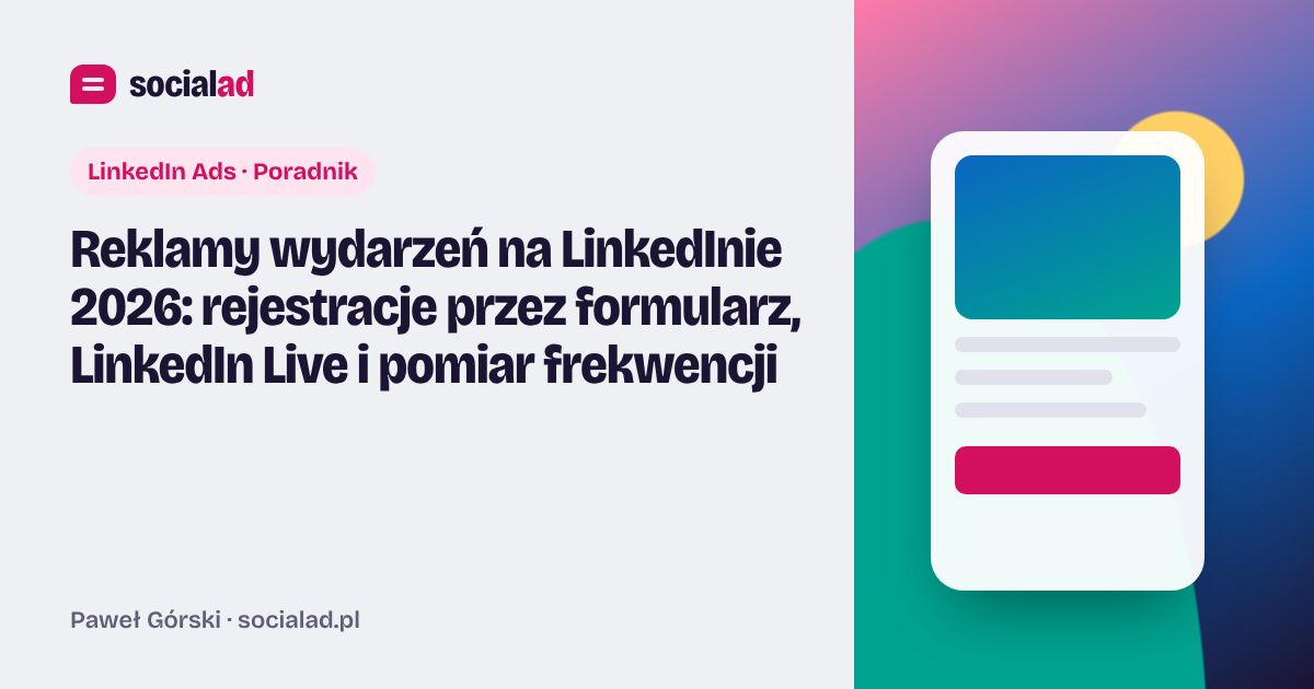 Grafika do artykułu: Reklamy wydarzeń na LinkedInie 2026: rejestracje przez formularz, LinkedIn Live i pomiar frekwencji
