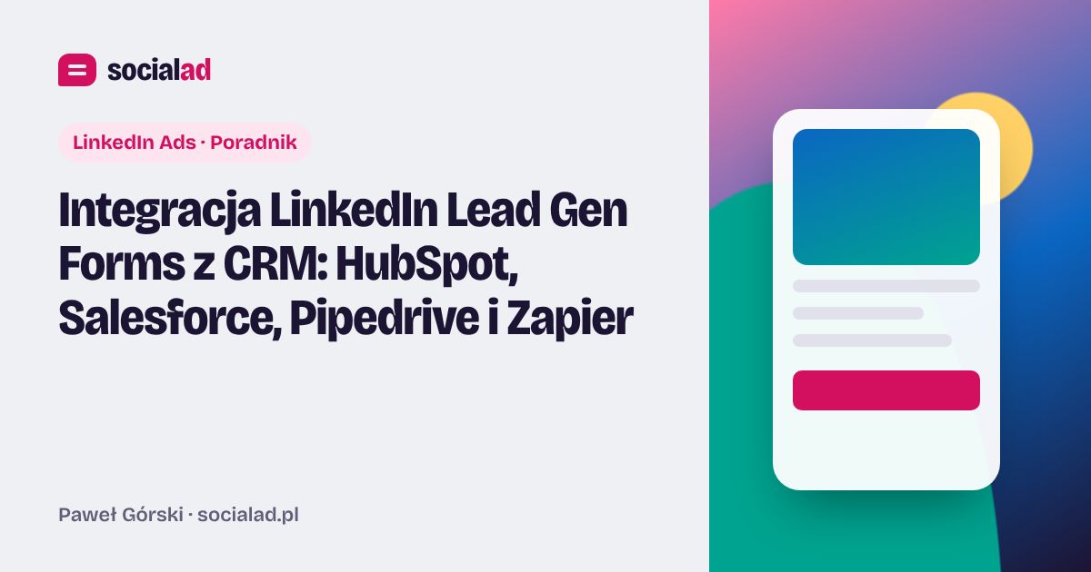 Grafika do artykułu: Integracja LinkedIn Lead Gen Forms z CRM: HubSpot, Salesforce, Pipedrive i Zapier