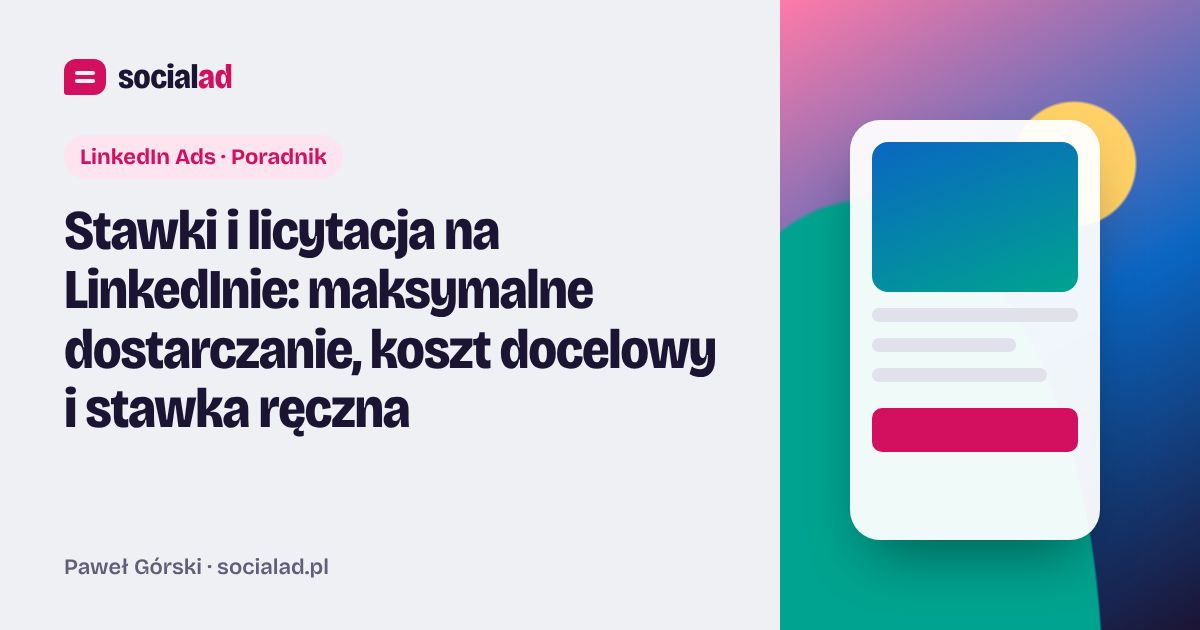 Grafika do artykułu: Stawki i licytacja na LinkedInie: maksymalne dostarczanie, koszt docelowy i stawka ręczna