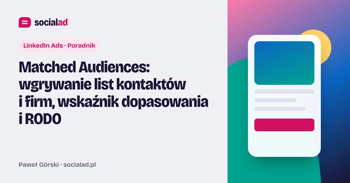 Grafika do artykułu: Matched Audiences: wgrywanie list kontaktów i firm, wskaźnik dopasowania i RODO
