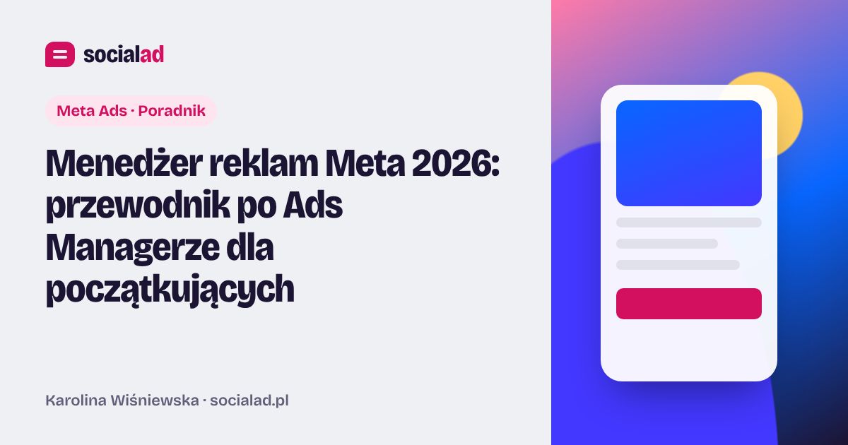 Grafika do artykułu: Menedżer reklam Meta 2026: przewodnik po Ads Managerze dla początkujących