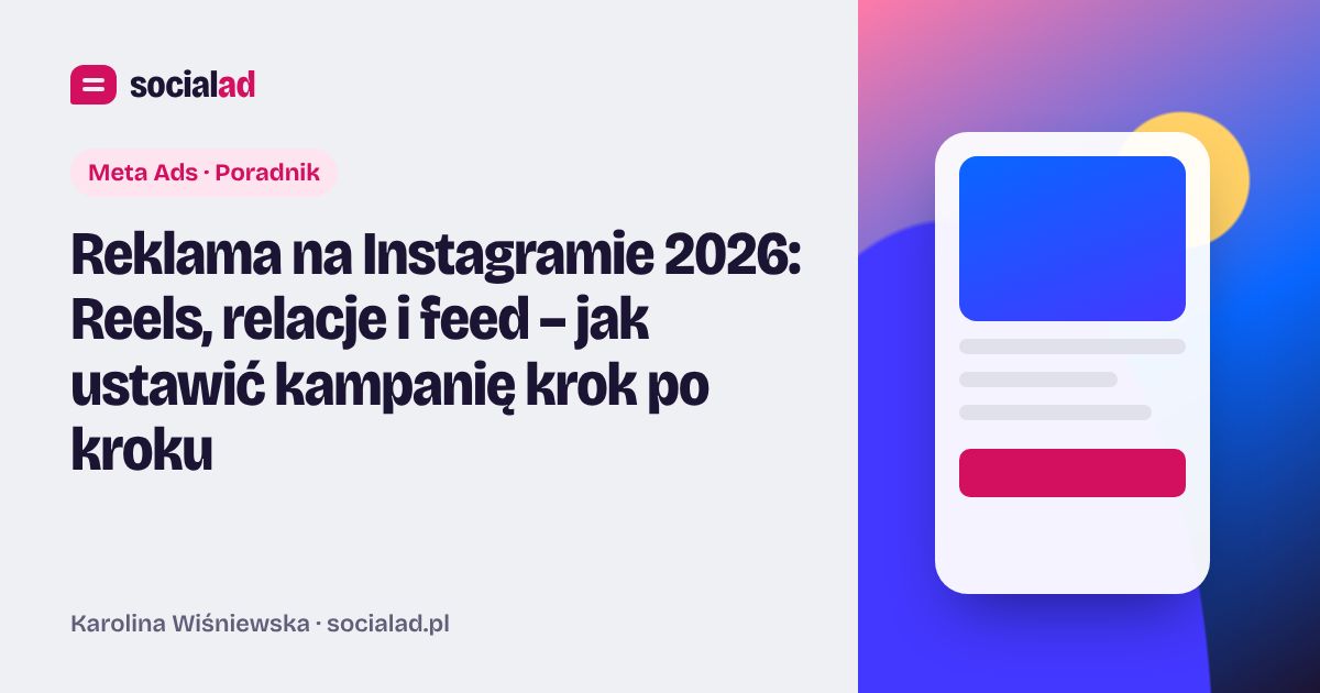 Grafika do artykułu: Reklama na Instagramie 2026: Reels, relacje i feed – jak ustawić kampanię krok po kroku