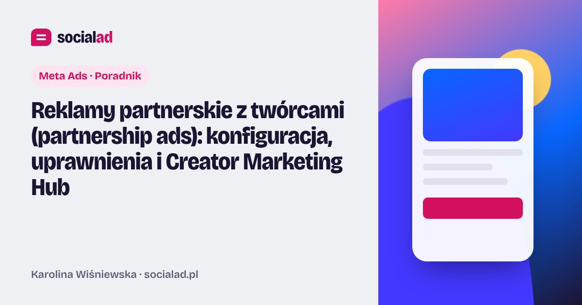Grafika do artykułu: Reklamy partnerskie z twórcami (partnership ads): konfiguracja, uprawnienia i Creator Marketing Hub