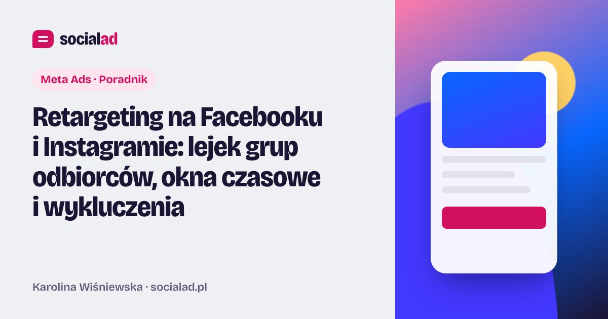 Grafika do artykułu: Retargeting na Facebooku i Instagramie: lejek grup odbiorców, okna czasowe i wykluczenia