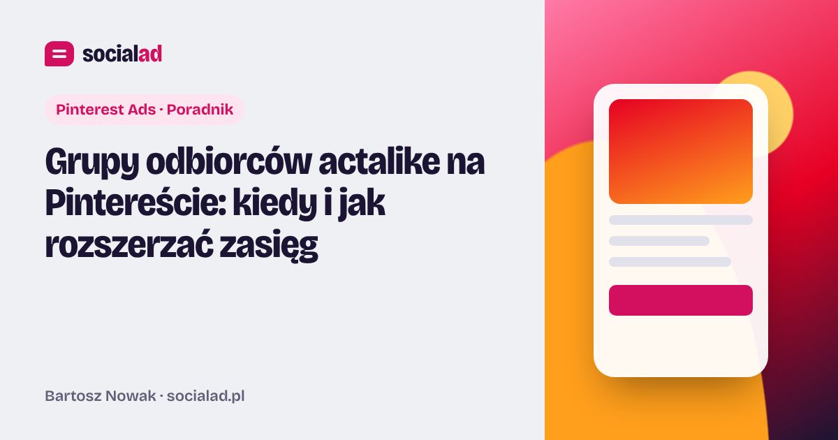 Grafika do artykułu: Grupy odbiorców actalike na Pintereście: kiedy i jak rozszerzać zasięg
