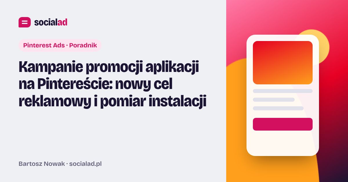 Grafika do artykułu: Kampanie promocji aplikacji na Pintereście: nowy cel reklamowy i pomiar instalacji