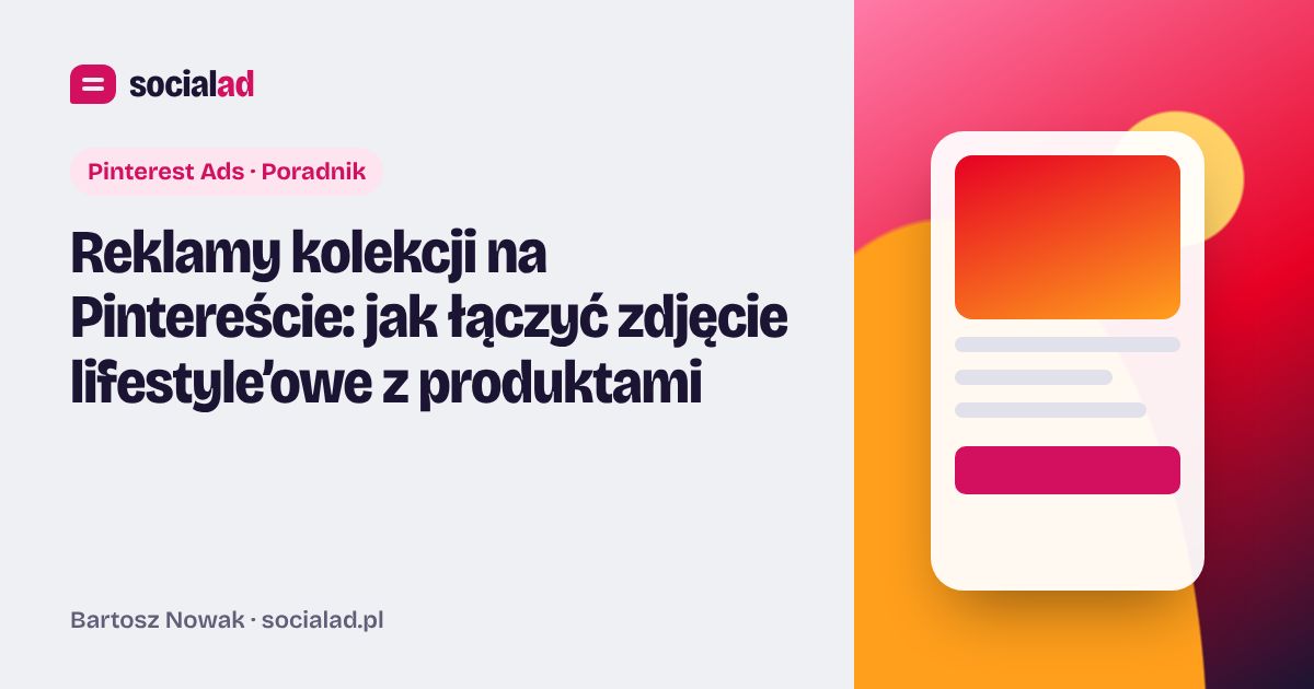 Grafika do artykułu: Reklamy kolekcji na Pintereście: jak łączyć zdjęcie lifestyle’owe z produktami