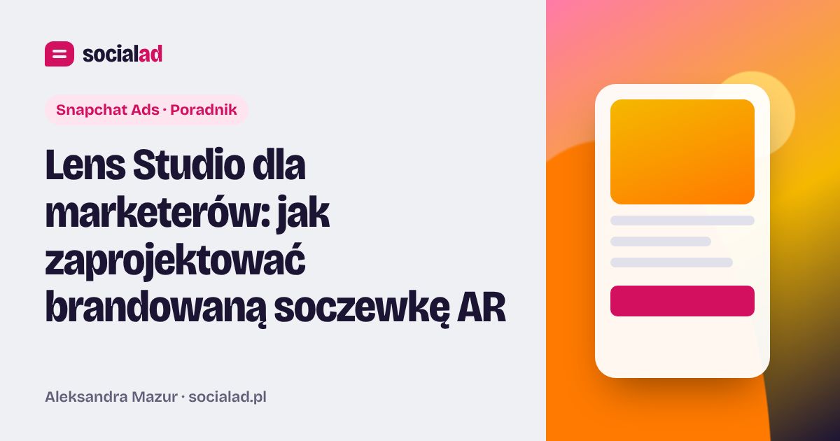 Grafika do artykułu: Lens Studio dla marketerów: jak zaprojektować brandowaną soczewkę AR