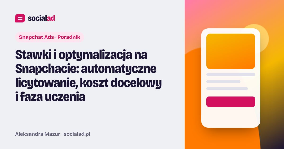Grafika do artykułu: Stawki i optymalizacja na Snapchacie: automatyczne licytowanie, koszt docelowy i faza uczenia