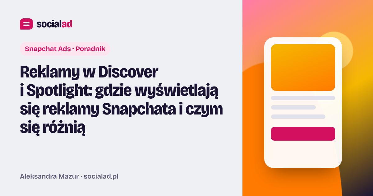 Grafika do artykułu: Reklamy w Discover i Spotlight: gdzie wyświetlają się reklamy Snapchata i czym się różnią