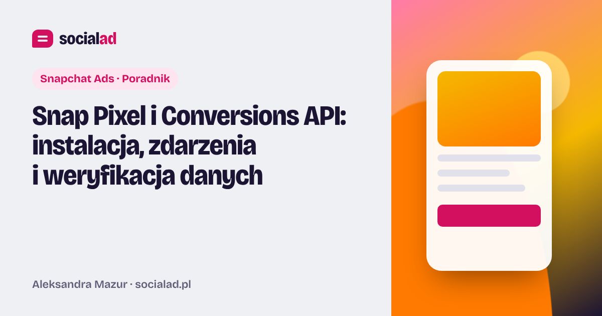 Grafika do artykułu: Snap Pixel i Conversions API: instalacja, zdarzenia i weryfikacja danych