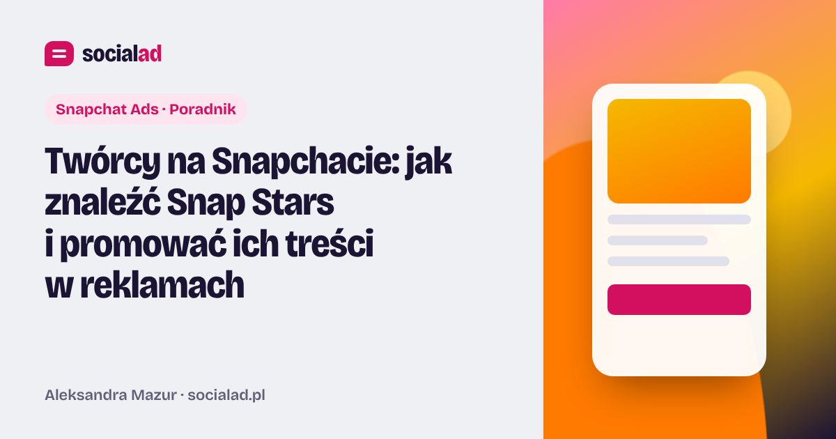 Grafika do artykułu: Twórcy na Snapchacie: jak znaleźć Snap Stars i promować ich treści w reklamach