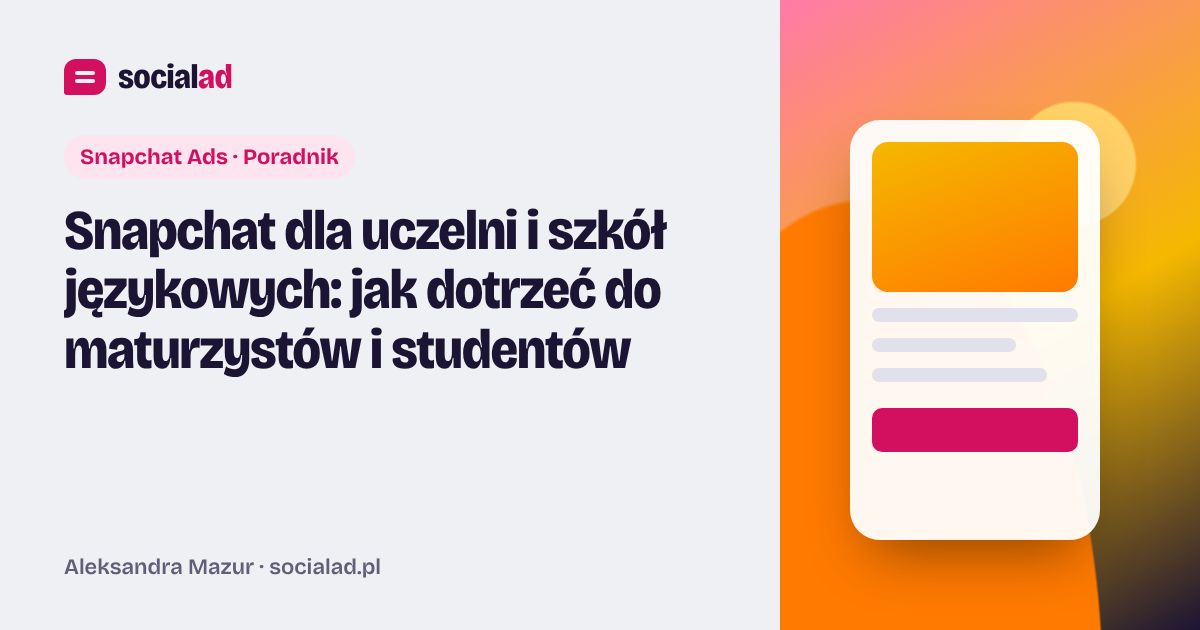Grafika do artykułu: Snapchat dla uczelni i szkół językowych: jak dotrzeć do maturzystów i studentów