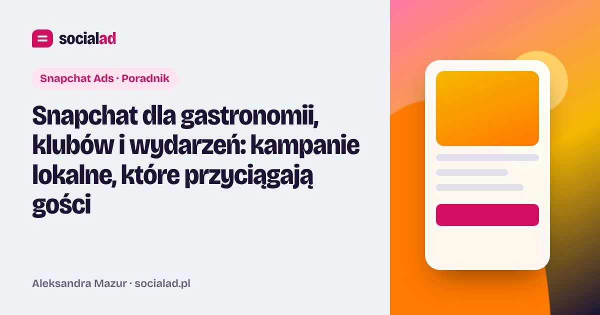 Grafika do artykułu: Snapchat dla gastronomii, klubów i wydarzeń: kampanie lokalne, które przyciągają gości