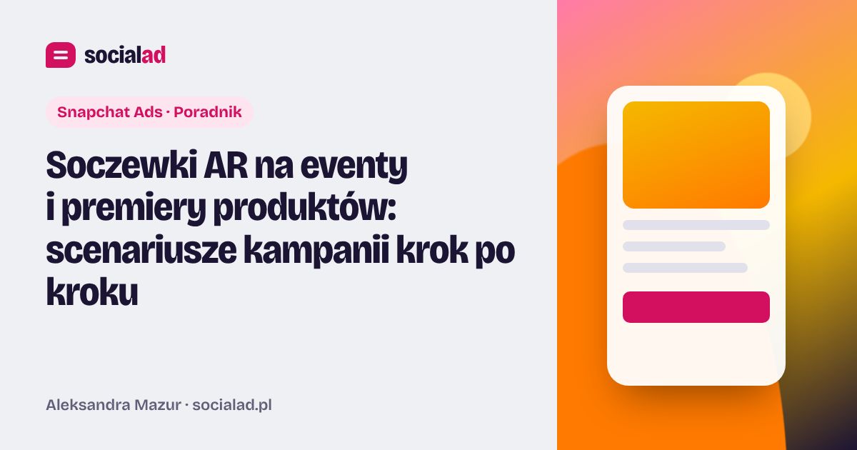 Grafika do artykułu: Soczewki AR na eventy i premiery produktów: scenariusze kampanii krok po kroku