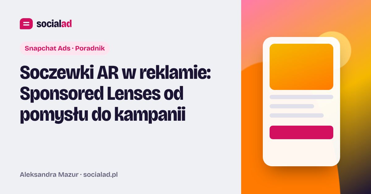Grafika do artykułu: Soczewki AR w reklamie: Sponsored Lenses od pomysłu do kampanii