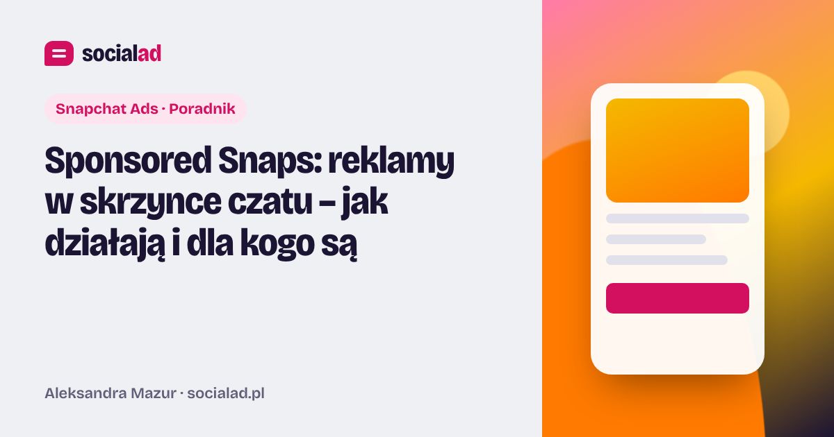 Grafika do artykułu: Sponsored Snaps: reklamy w skrzynce czatu – jak działają i dla kogo są