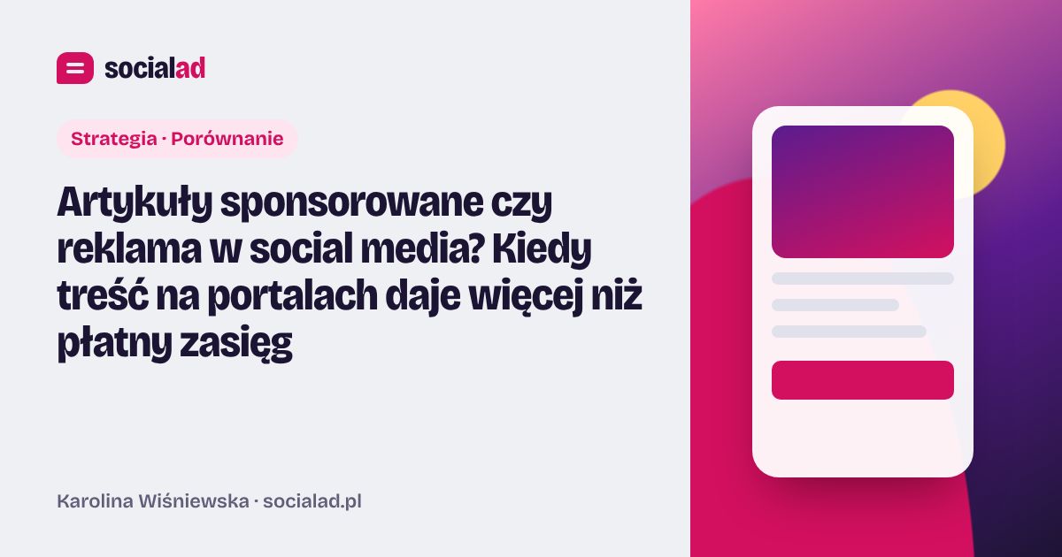 Grafika do artykułu: Artykuły sponsorowane czy reklama w social media? Kiedy treść na portalach daje więcej niż płatny zasięg