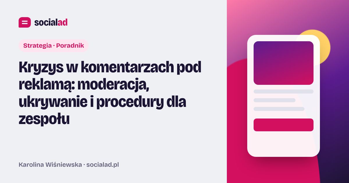 Grafika do artykułu: Kryzys w komentarzach pod reklamą: moderacja, ukrywanie i procedury dla zespołu