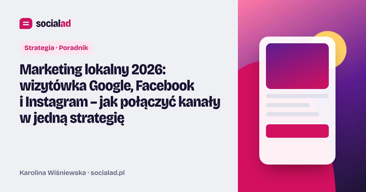 Grafika do artykułu: Marketing lokalny 2026: wizytówka Google, Facebook i Instagram – jak połączyć kanały w jedną strategię