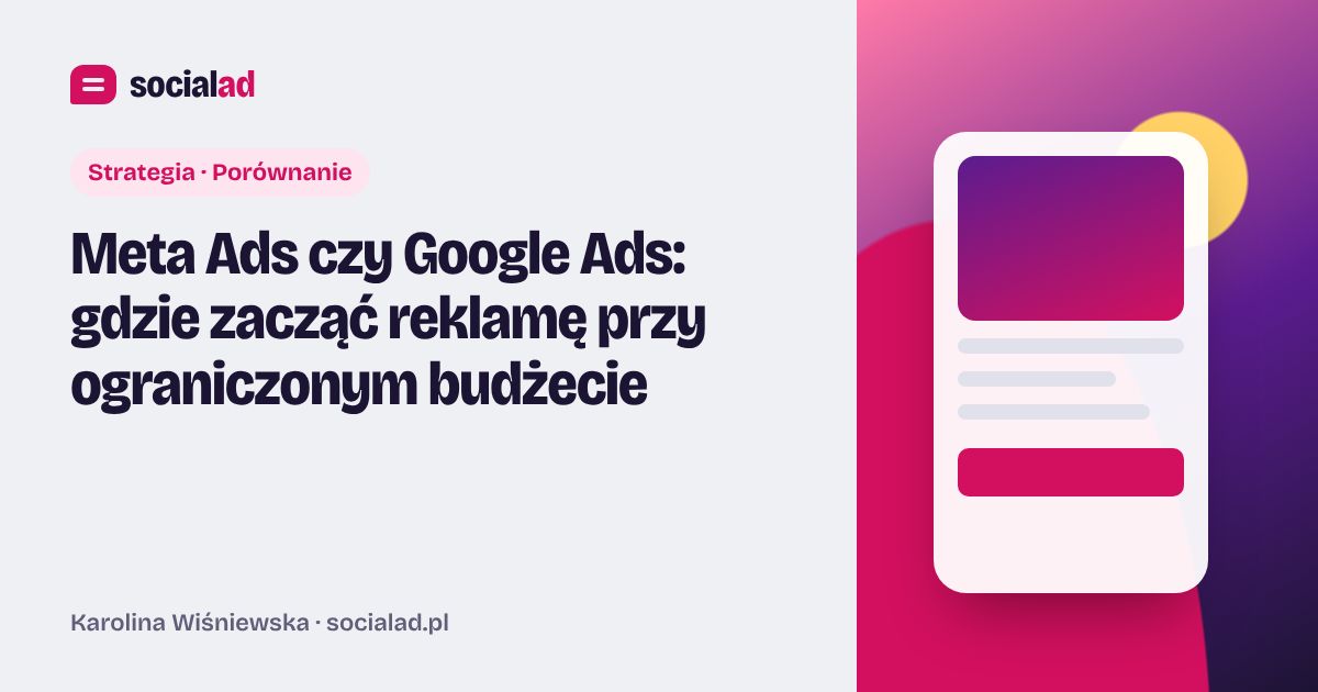 Grafika do artykułu: Meta Ads czy Google Ads: gdzie zacząć reklamę przy ograniczonym budżecie