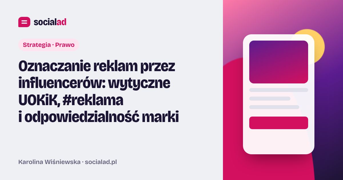 Grafika do artykułu: Oznaczanie reklam przez influencerów: wytyczne UOKiK, #reklama i odpowiedzialność marki
