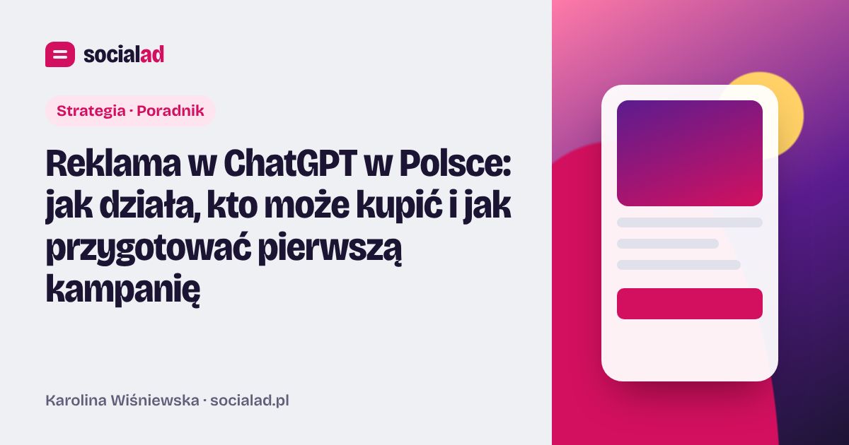 Grafika do artykułu: Reklama w ChatGPT w Polsce: jak działa, kto może kupić i jak przygotować pierwszą kampanię