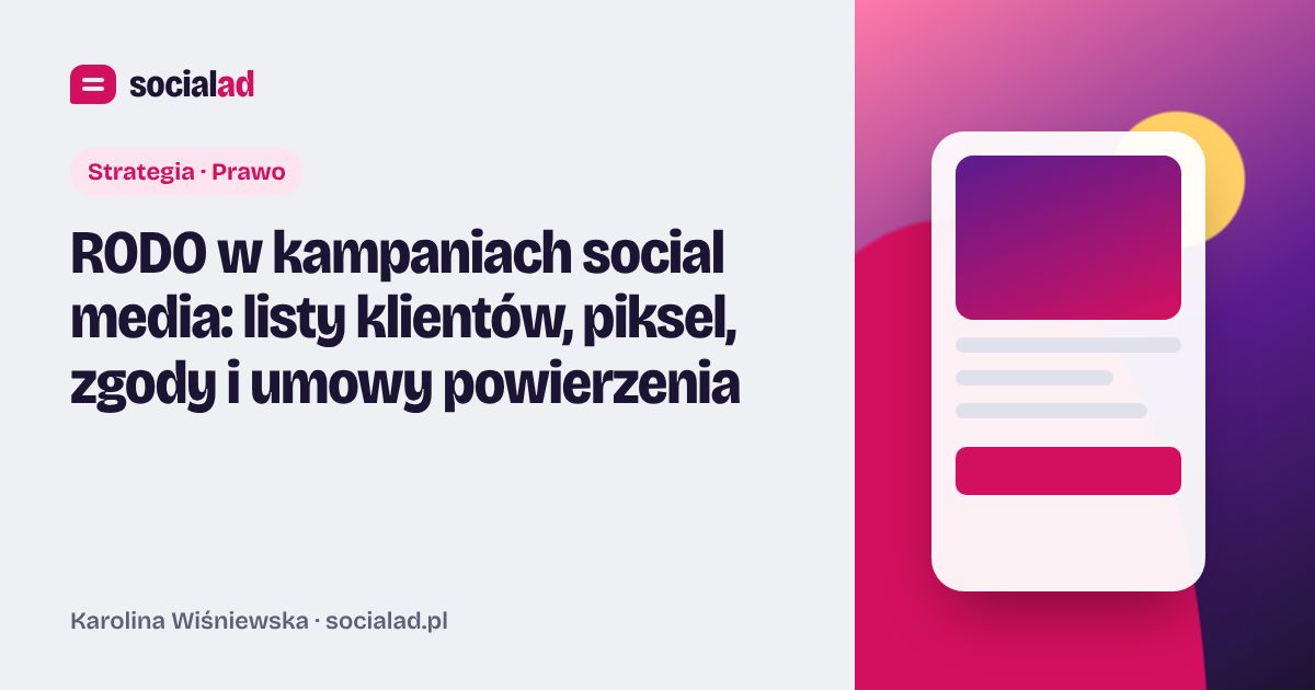 Grafika do artykułu: RODO w kampaniach social media: listy klientów, piksel, zgody i umowy powierzenia