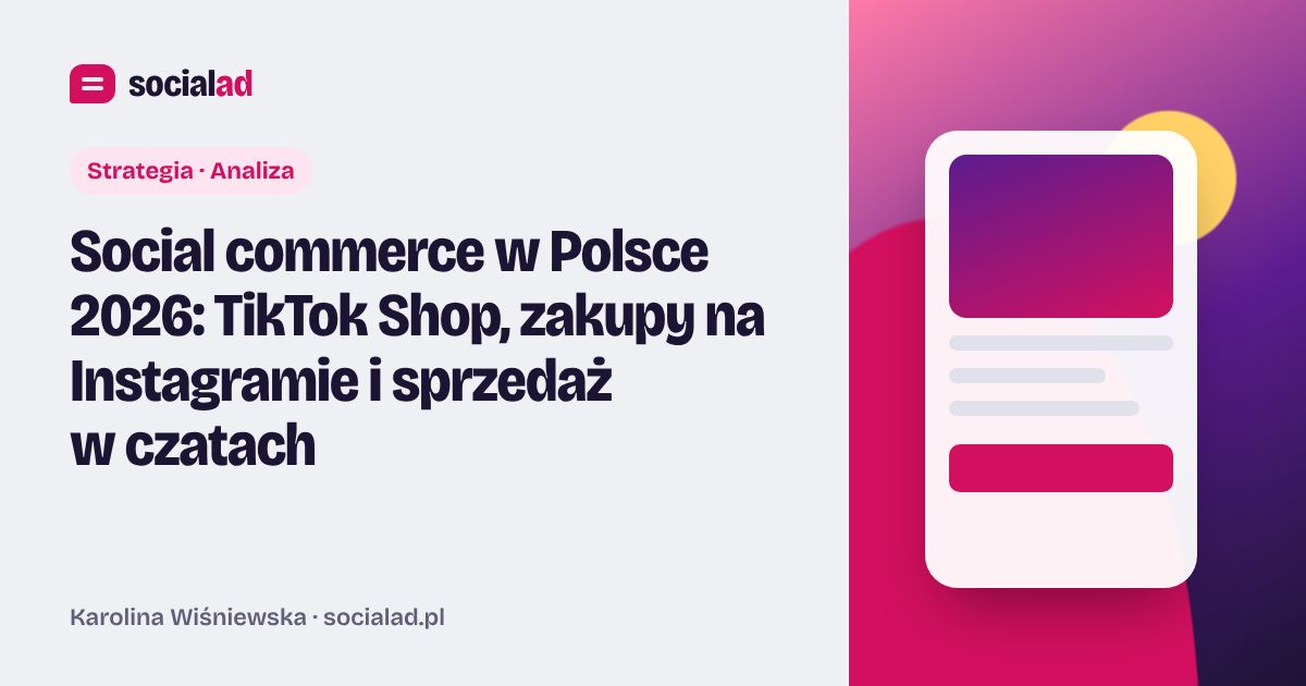 Grafika do artykułu: Social commerce w Polsce 2026: TikTok Shop, zakupy na Instagramie i sprzedaż w czatach