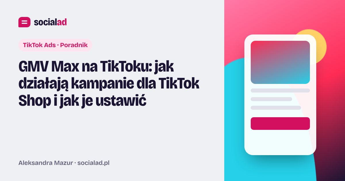 Grafika do artykułu: GMV Max na TikToku: jak działają kampanie dla TikTok Shop i jak je ustawić