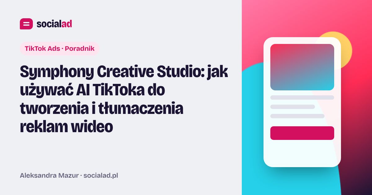 Grafika do artykułu: Symphony Creative Studio: jak używać AI TikToka do tworzenia i tłumaczenia reklam wideo