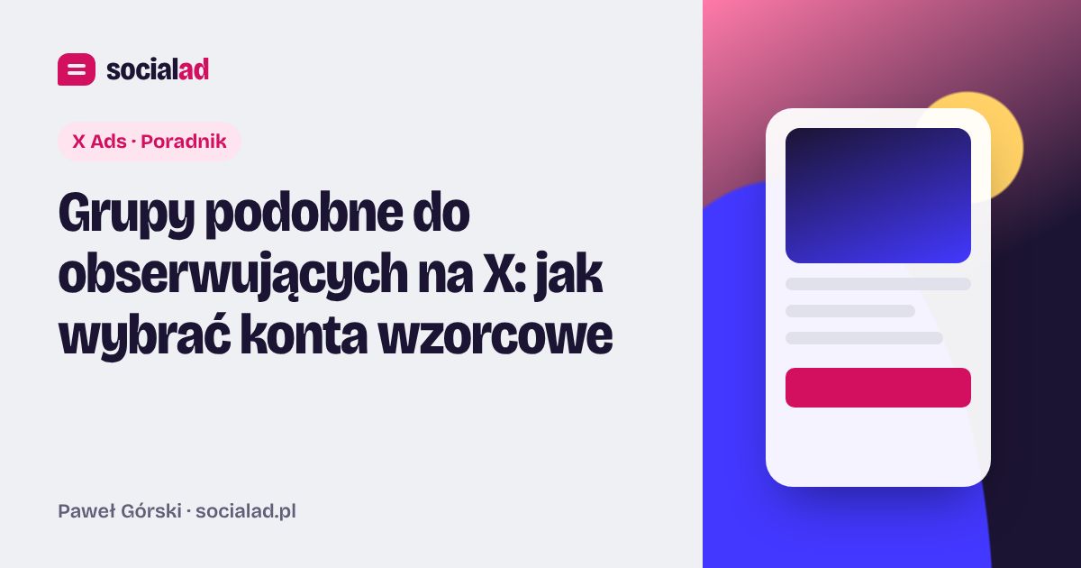 Grafika do artykułu: Grupy podobne do obserwujących na X: jak wybrać konta wzorcowe