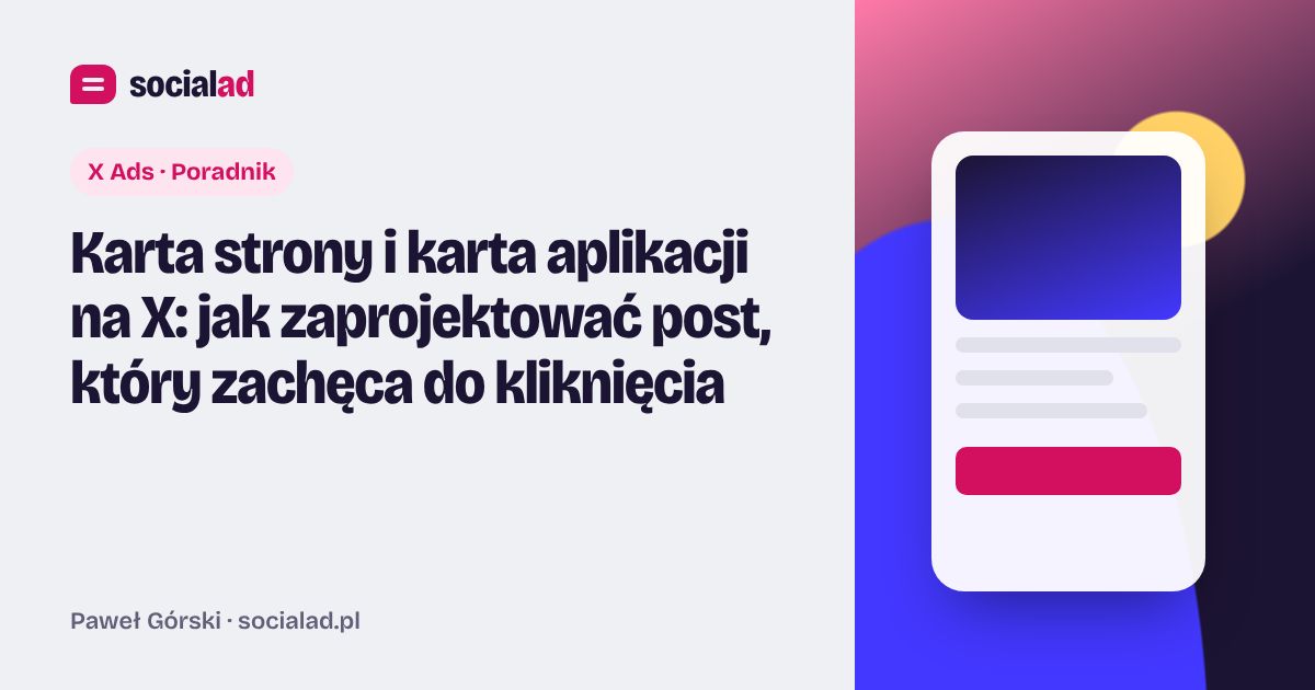Grafika do artykułu: Karta strony i karta aplikacji na X: jak zaprojektować post, który zachęca do kliknięcia