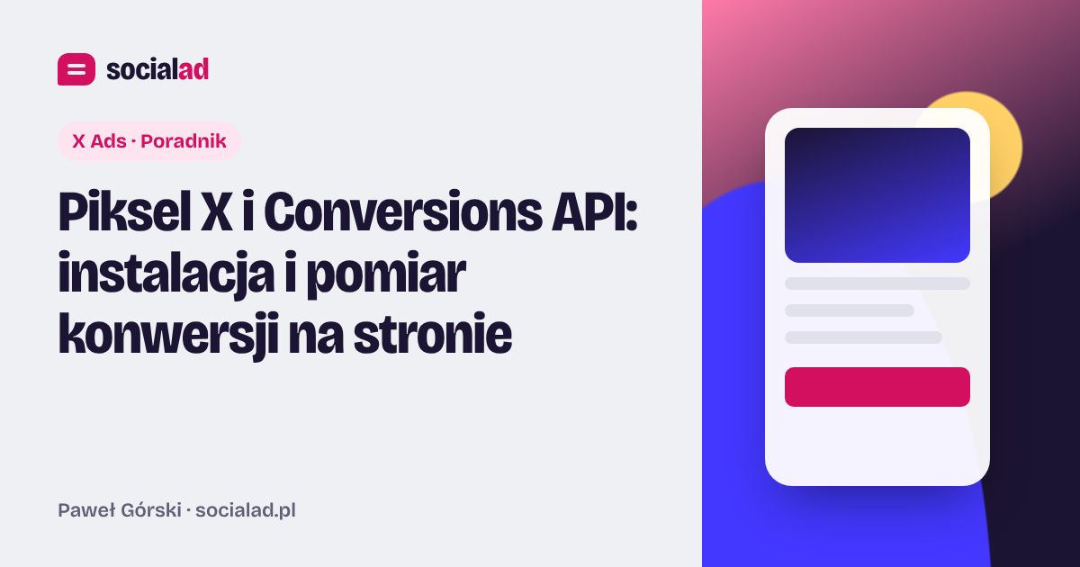 Grafika do artykułu: Piksel X i Conversions API: instalacja i pomiar konwersji na stronie