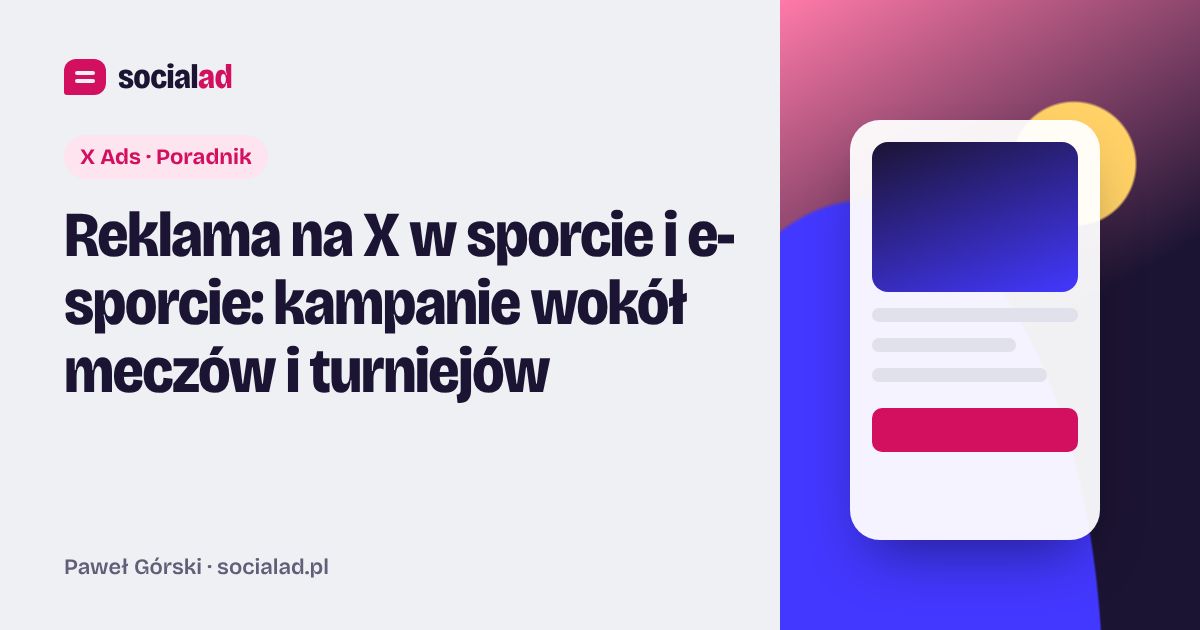 Grafika do artykułu: Reklama na X w sporcie i e-sporcie: kampanie wokół meczów i turniejów