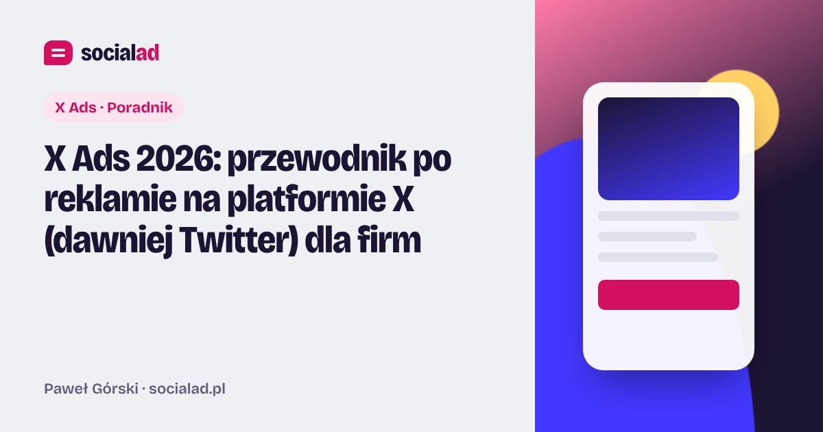 Grafika do artykułu: X Ads 2026: przewodnik po reklamie na platformie X (dawniej Twitter) dla firm