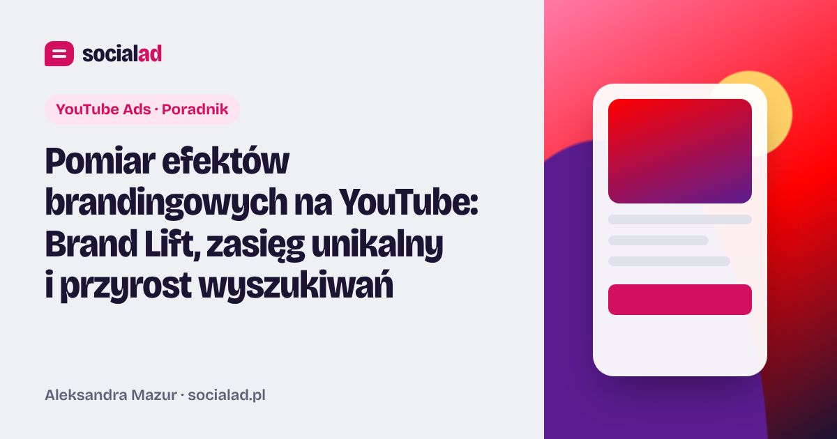 Grafika do artykułu: Pomiar efektów brandingowych na YouTube: Brand Lift, zasięg unikalny i przyrost wyszukiwań